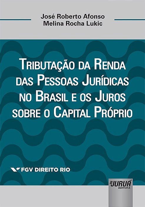 Livro Tributacao da Renda das Pessoas Juridicas No Brasil e os Juros sobre o Capi - Lukic / Afonso