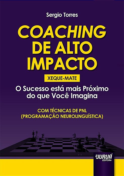Livro Coaching de Alto Impacto - Xeque-mate - o Sucesso Esta Mais Proximo do Que - Torres