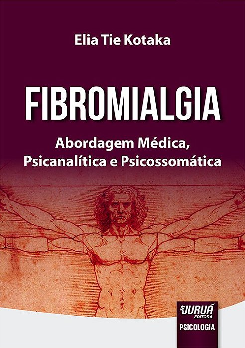 Livro Fibromialgia Abordagem Médica, Psicanalítica e Psicossomática - Kotaka - Juruá