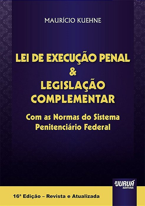 Livro Lei de Execucao Penal e Legislacao Complementar - com as Normas do Sistema - Kuehne