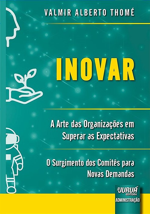 Livro Inovar - a Arte das Organizacoes em Superar as Expectativas - o Surgimento - Thome