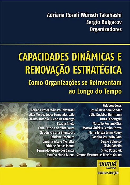 Livro Capacidades Dinamicas e Renovacao Estrategica - Como Organizacoes se Reinve - Takahashi/bulgacov