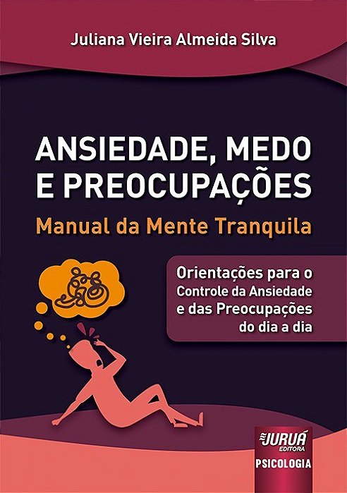 Livro Ansiedade, Medo e Preocupações: Manual da Mente Tranquila