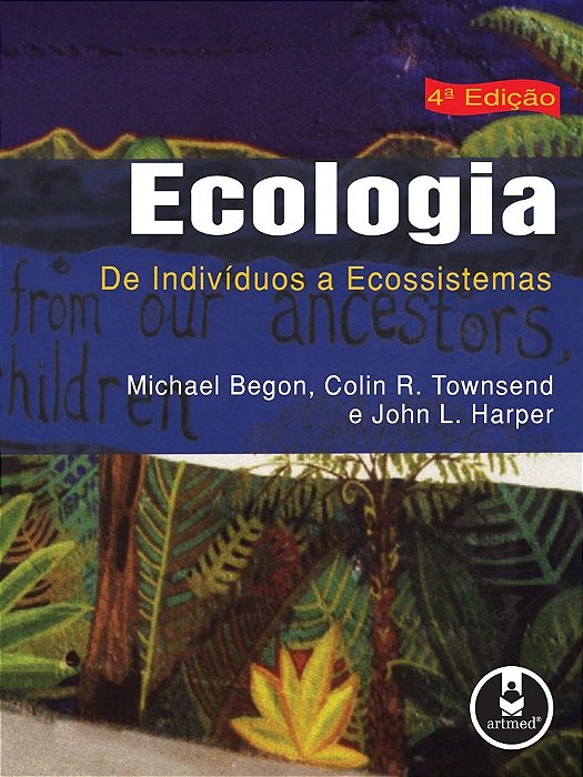 Livro Ecologia - de Individuos a Ecossistemas - Begon/townsend/harp