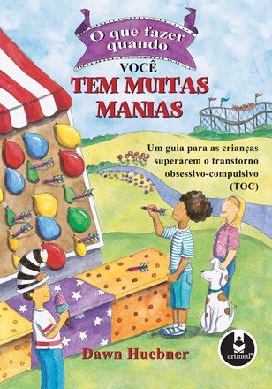 Livro Que Fazer Quando Voce Tem Muitas Manias, o - Um Guia para as Criancas Super - Huebner