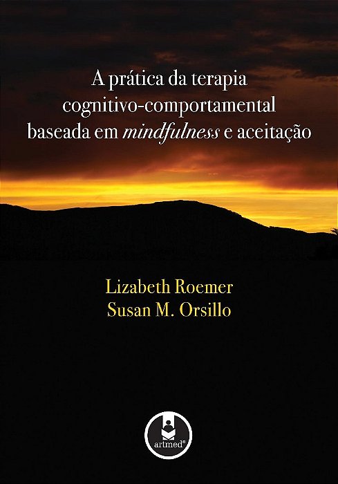 Livro Pratica da Terapia Cognitivo-comportamental Baseada em Mindfulness e Aceita - Roemer/orsillo