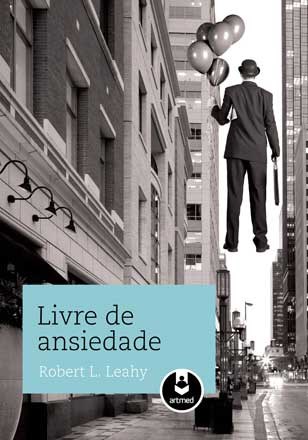 Livro Livre de Ansiedade  Leahy
