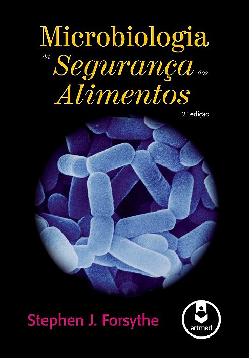 Livro Microbiologia da Segurança dos Alimentos - Forsythe - Artmed