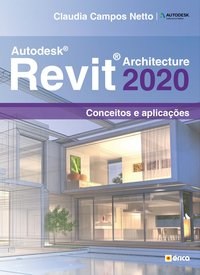 Livro Autodesk Revit Architeture 2020: Netto 1º edição