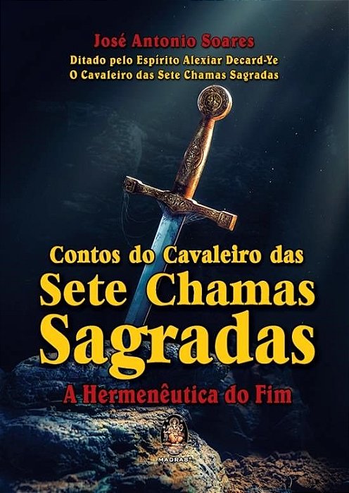 Livro Contos do Cavaleiro das Sete Chamas Sagradas - a Hermeneutica do Fim - Soares
