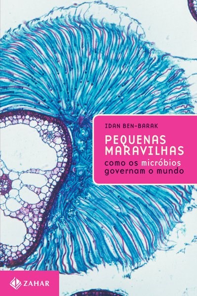 Livro Pequenas Maravilhas - Como os Microbios Governam o Mundo - Ben-barak