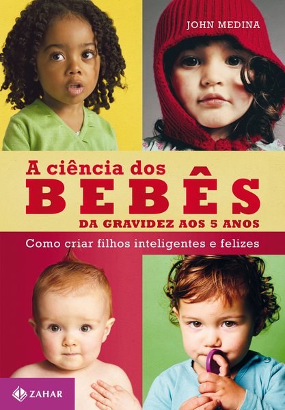Livro A Ciência dos Bebês:  da Gravidez Aos 5 Anos