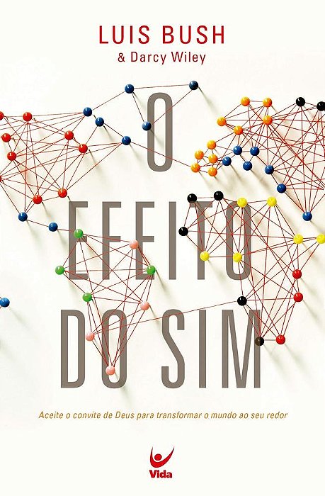 Livro Efeito do Sim, o - Aceite o Convite de Deus para Transformar o Mundo ao seu - Bush/ Wiley