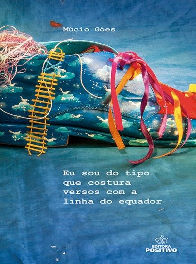 Livro Eu sou do Tipo que Costura Versos com a Linha do Equador - Góes