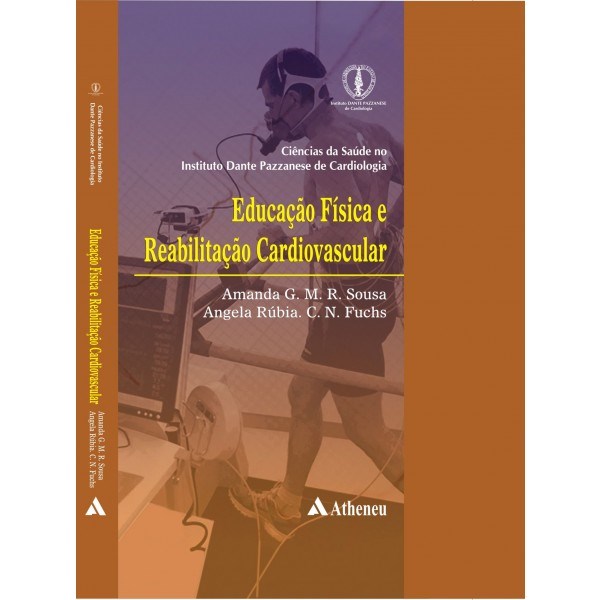 Livro Educacao Fisica e Reabilitacao Cardiovascular - Serie Dante Pazzanese - Sousa/fuchs