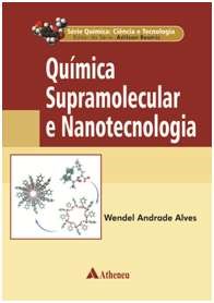 Livro Quimica Supramolecular e Nanotecnologia - Serie Quimica: Ciencia e Tecnolog - Alves