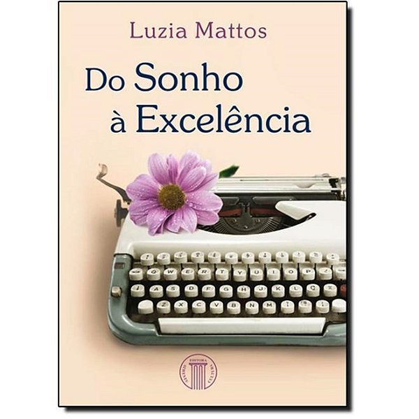 Livro Do Sonho a Excelencia - Mattos