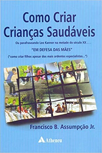 Livro Como Criar Crianças Saudáveis - Assumpção Jr.