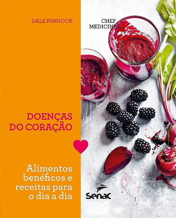 Livro Chef Medicinal - Doencas do Coracao: Alimentos Beneficos e Receitas para O - Pinnock