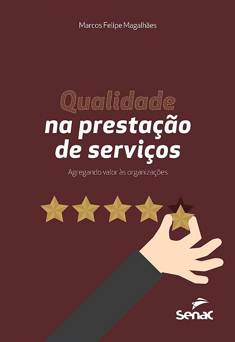 Livro Qualidade Na Prestacao de Servicos: Agregando Valor as Organizacoes - Magalhaes
