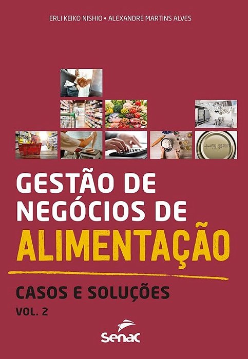 Livro Gestao de Negocios de Alimentacao: Casos e Solucoes -  Vol. 2 - Nishio / Alves