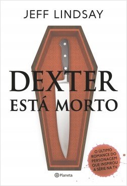 Livro Dexter Esta Morto - Lindsay - Planeta