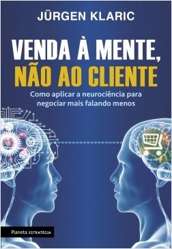 Livro Venda a Mente, Não ao Cliente -  Klaric - Planeta