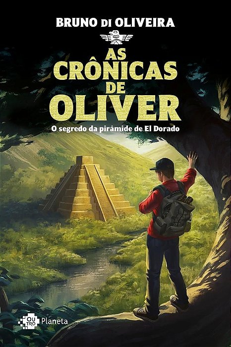 Livro Cronicas de Oliver, as - o Segredo da Piramide de El Dorado - Oliveira