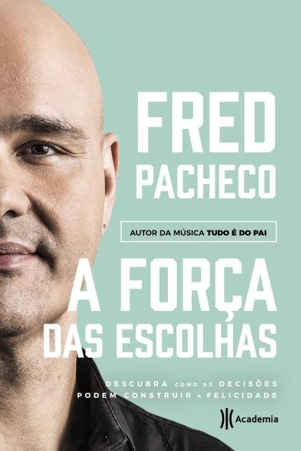 Livro Forca das Escolhas, a - Descubra Como as Decisoes Podem Construir a Felicid - Pacheco