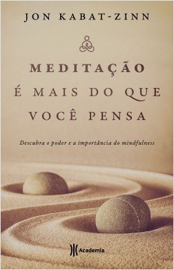 Livro Meditação e Mais do Que Você Pensa - Kabat-zinn - Academia