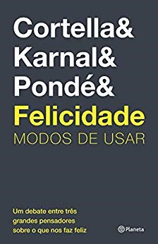 Felicidade: Modos de Usar - Cortella -  Planeta
