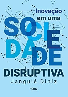 Livro Inovacao em Uma Sociedade Disruptiva - Diniz