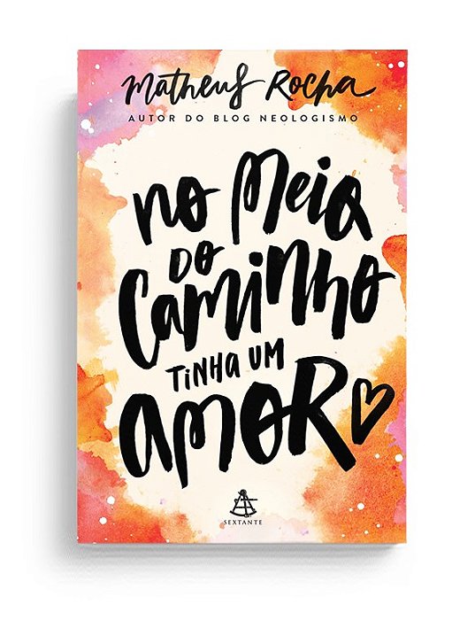 Livro No Meio do Caminho Tinha um Amor - Rocha - Sextante