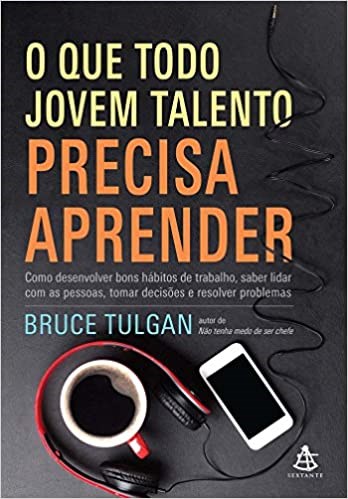 Livro O Que Todo Jovem Talento Precisa Aprender - Tulgan - Sextante