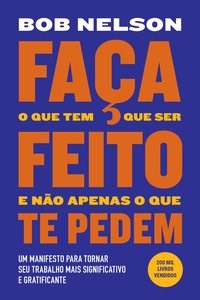 Livro Faça o Que Tem Que Ser Feito e Não Apenas o Que Lhe Pedem - Nelson - Sextante