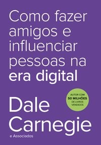 Livro Como Fazer Amigos e Influenciar Pessoas Na era Digital - Carnegie