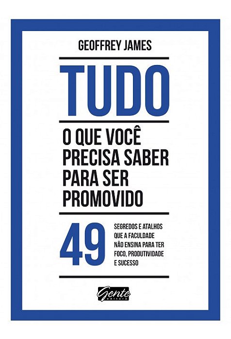 Livro Tudo o Que Voce Precisa Saber para Ser Promovido - 49 Segredos e Atalhos Qu - James