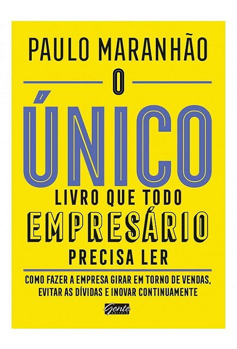 Livro Unico  Que Todo Empresario Precisa Ler, o - Como Fazer a Empresa Girar - Maranhao