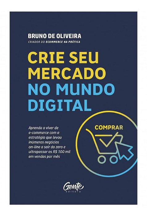 Livro Crie Seu Mercado no Mundo Digital - Oliveira - Gente