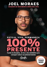 Livro Esteja, Viva, Permaneça 100% Presente - Joel Jota - Gente
