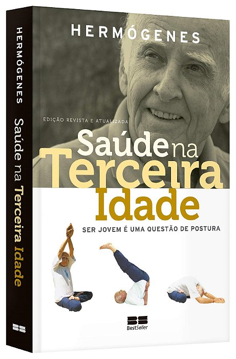 Livro Saude Na Terceira Idade: Ser Jovem e Uma Questao de Postura - Hermogenes