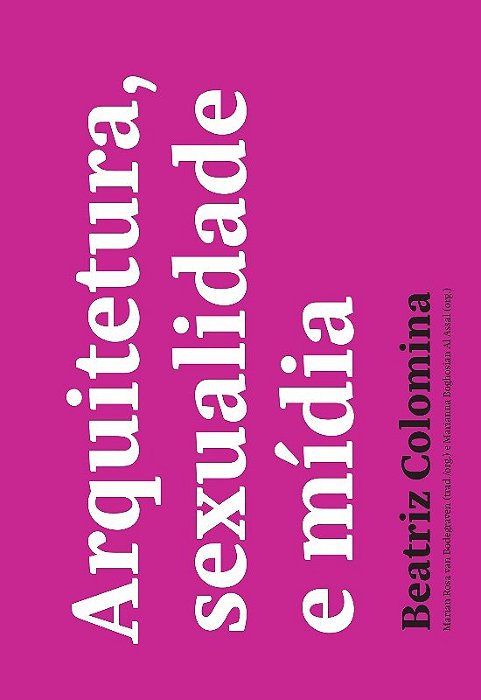 Livro Arquitetura, Sexualidade e Mídia - Colomina, Beatriz