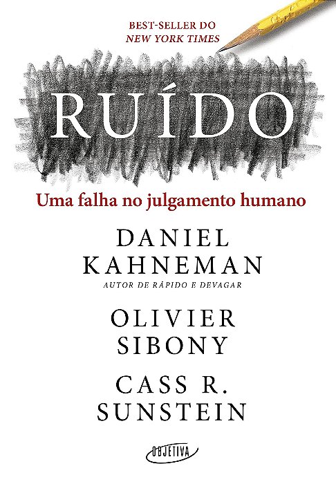 Livro Ruído: Uma Falha No Julgamento Humano - Kahneman - Objetiva