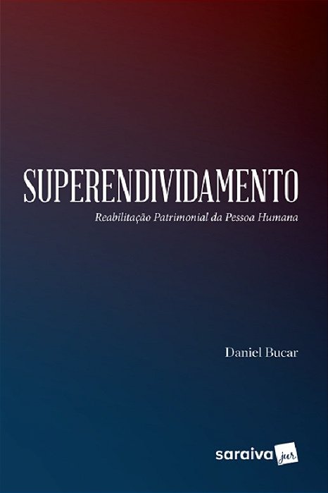 Livro Superendividamento - Reabilitacao Patrimonial da Pessoa Humana - Cervasio