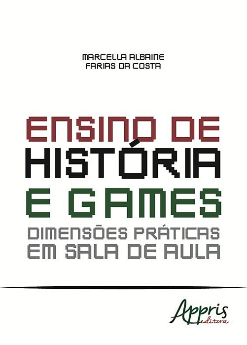 Livro Ensino de Historia e Games: Dimensoes Praticas em Sala de Aula - Costa