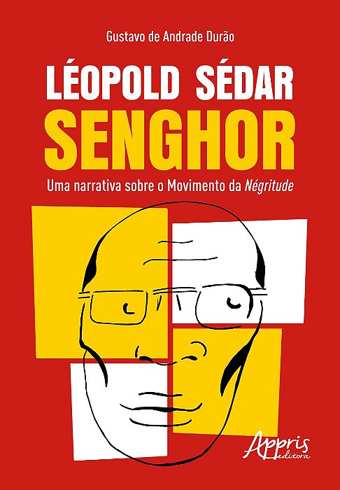Livro Leopold Sedar Senghor : Uma Narrativa sobre o Movimento da Negritude - Durao