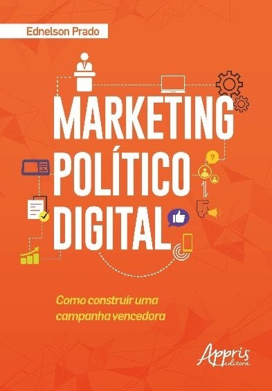 Livro Marketing Politico Digital - Como Construir Uma Campanha Vencedora - Prado