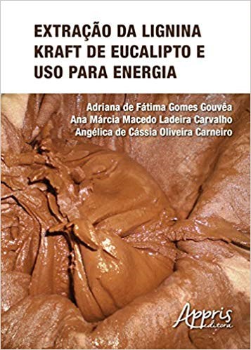 Livro Extracao da Lignina Kraft de Eucalipto e Uso para Energia - Gouvea/carvalho/carn