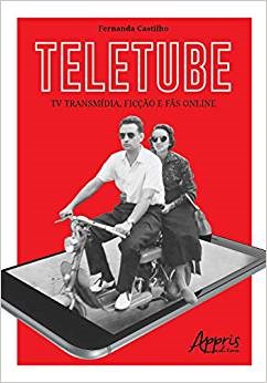 Livro Teletube: Tv Transmidia, Ficcao e Fas Online - Castilho