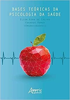 Livro Bases Teoricas da Psicologia da Saude - Castro/ Remor